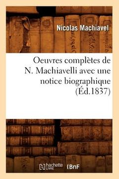 portada Oeuvres Complètes de N. Machiavelli Avec Une Notice Biographique (Éd.1837) (en Francés)