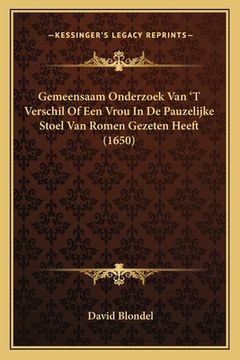 portada Gemeensaam Onderzoek Van 'T Verschil Of Een Vrou In De Pauzelijke Stoel Van Romen Gezeten Heeft (1650)