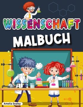 portada Wissenschaftliche Malbuch: Awesome Wissenschaft Experimente für Kinder, Spaß und unterhaltsame Färbung Aktivität Buch (en Alemán)