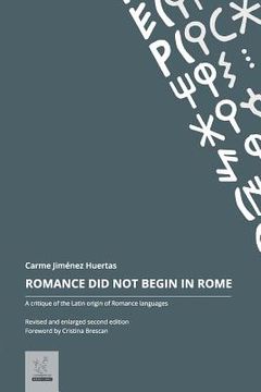 portada Romance Did Not Begin in Rome: A critique of the Latin origin of Romance languages (in English)