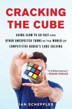 portada Cracking the Cube: Going Slow to go Fast and Other Unexpected Turns in the World of Competitive Rubik's Cube Solving (in English)