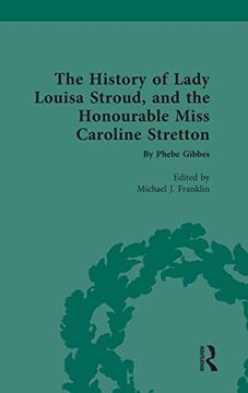 portada The History of Lady Louisa Stroud, and the Honourable Miss Caroline Stretton: By Phebe Gibbes (Chawton House Library: Women'S Novels) 