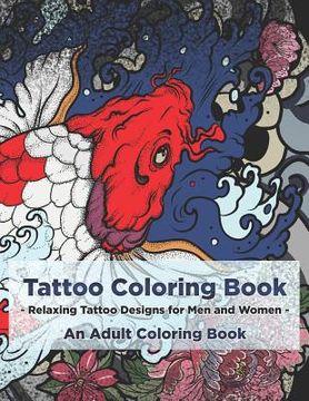 portada Tattoo Coloring Book - Relaxing Tattoo Designs for Men and Women - An Adult Coloring Book (in English)
