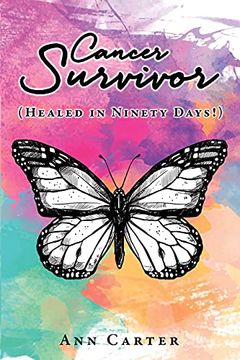 portada Cancer Survivor: (Healed in Ninety Days! ) (0) (en Inglés)
