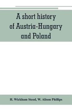 portada A short history of Austria-Hungary and Poland (en Inglés)