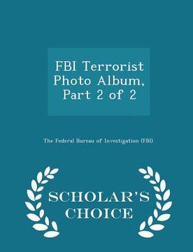 portada FBI Terrorist Photo Album, Part 2 of 2 - Scholar's Choice Edition (in English)
