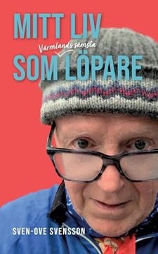 portada Mitt liv som Värmlands Sämsta Löpare: Tänkebok för Nybörjare, Endorfinjägare och Gatuplockare (en Sueco)