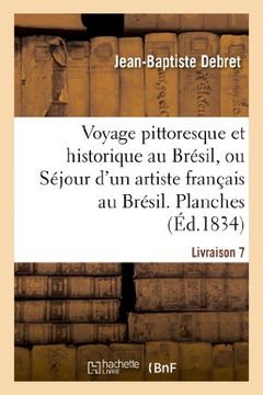 portada Voyage Pittoresque Et Historique Au Bresil. Livraison 7. Planches (Histoire) (French Edition)