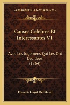 portada Causes Celebres Et Interessantes V1: Avec Les Jugemens Qui Les Ont Decidees (1764) (en Francés)