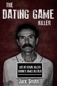 portada The Dating Game Killer: Life of Serial Killer Rodney James Alcala
