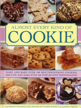 portada Almost Every Kind of Cookie: Make and Bake Over 100 Mouthwatering Cookies, Biscuits and Bars with 450 Step-by-step Photographs