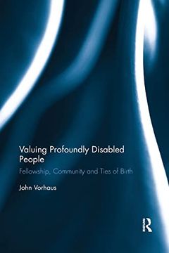 portada Valuing Profoundly Disabled People: Fellowship, Community and Ties of Birth 
