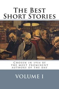 portada The Best Short Stories Volume I: Chosen in 1914 by the most prominent authors of the day (en Inglés)