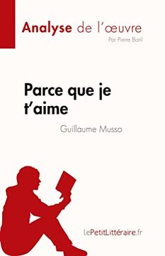 portada Parce que je T'aime de Guillaume Musso (Analyse de L'oeuvre) (en Francés)
