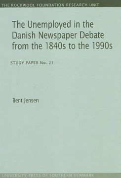 portada Unemployed in the Danish Newspaper Debate From the 1840S to the 1990S (en Inglés)