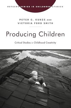 portada Producing Children: Critical Studies in Childhood Creativity (Rutgers Series in Childhood Studies) (en Inglés)