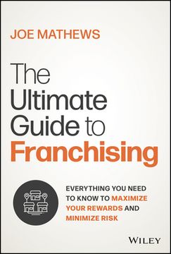 portada The Ultimate Guide to Responsible Franchising: Everything You Need to Know to Maximize Your Rewards and Minimize Risk