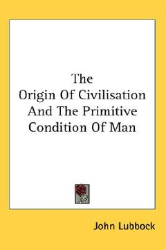 portada the origin of civilisation and the primitive condition of man (en Inglés)