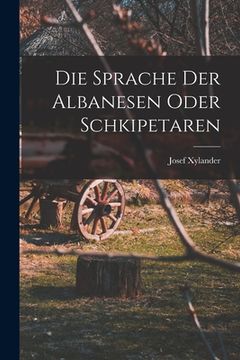 portada Die Sprache der Albanesen oder Schkipetaren (in German)