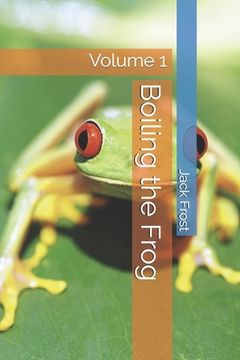 portada Boiling the Frog: Volume 1 (en Inglés)