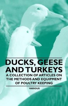 portada ducks, geese and turkeys - a collection of articles on the methods and equipment of poultry keeping (en Inglés)