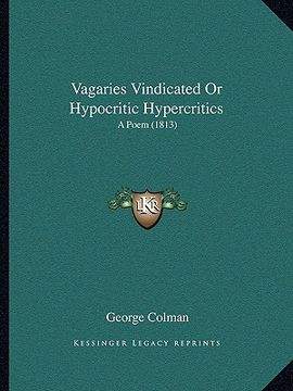 portada vagaries vindicated or hypocritic hypercritics: a poem (1813) (en Inglés)