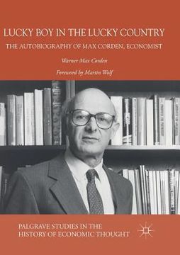portada Lucky Boy in the Lucky Country: The Autobiography of Max Corden, Economist (en Inglés)