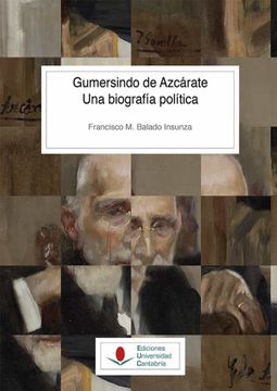 portada Gumersindo de Azcárate. Una Biografía Política: 145 (Historia) (in Spanish)