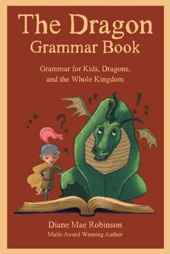 portada The Dragon Grammar Book: Grammar for Kids, Dragons, and the Whole Kingdom (en Inglés)