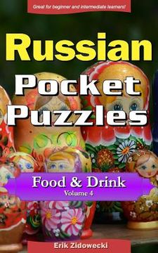 portada Russian Pocket Puzzles - Food & Drink - Volume 4: A Collection of Puzzles and Quizzes to Aid Your Language Learning (en Ruso)
