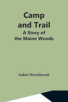 portada Camp and Trail; A Story of the Maine Woods (en Inglés)