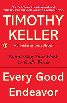 portada Every Good Endeavor: Connecting Your Work to God's Work (in English)