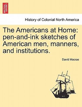 portada the americans at home: pen-and-ink sketches of american men, manners, and institutions. (in English)
