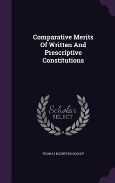 portada Comparative Merits Of Written And Prescriptive Constitutions