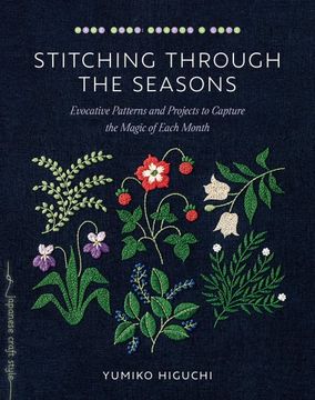 portada Stitching Through the Seasons: Evocative Patterns and Projects to Capture the Magic of Each Month 