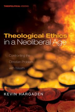 portada Theological Ethics in a Neoliberal Age (in English)