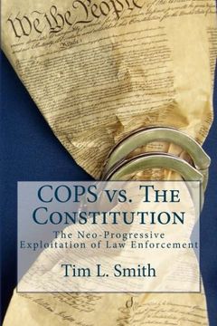 portada COPS vs. The Constitution: The Neo-Progressive Exploitation of Law Enforcement