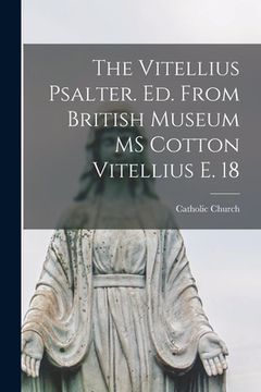 portada The Vitellius Psalter. Ed. From British Museum MS Cotton Vitellius E. 18 (en Inglés)