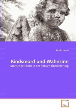 portada Kindsmord und Wahnsinn: Mordende Eltern in der antiken Überlieferung