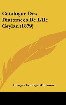 portada Catalogue Des Diatomees De L'Ile Ceylan (1879) (en Francés)