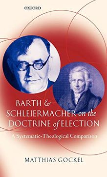 portada Barth and Schleiermacher on the Doctrine of Election: A Systematic-Theological Comparison (en Inglés)