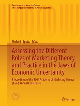 portada Assessing the Different Roles of Marketing Theory and Practice in the Jaws of Economic Uncertainty: Proceedings of the 2004 Academy of Marketing Scien (en Inglés)