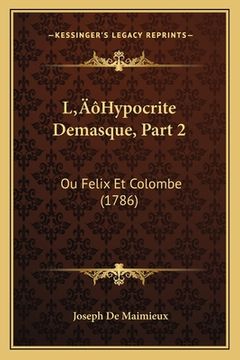 portada L'Hypocrite Demasque, Part 2: Ou Felix Et Colombe (1786) (in French)