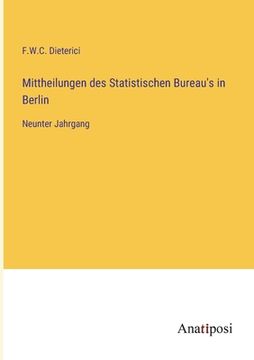 portada Mittheilungen des Statistischen Bureau's in Berlin: Neunter Jahrgang (en Alemán)