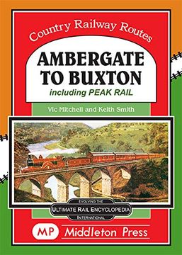 portada Ambergate to Buxton: Including the Peak Railway (Country Railway Routes) 