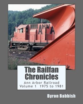 portada The Railfan Chronicles, Ann Arbor Railroad, Volume 1, 1975 to 1981