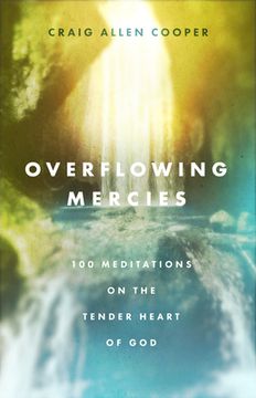 portada Overflowing Mercies: 100 Meditations on the Tender Heart of God (in English)