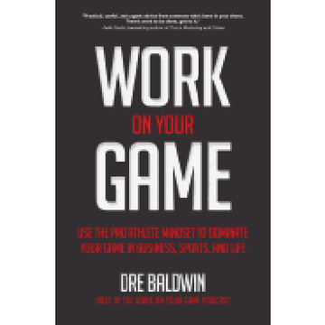 portada Work on Your Game: Use the pro Athlete Mindset to Dominate Your Game in Business, Sports, and Life (in English)