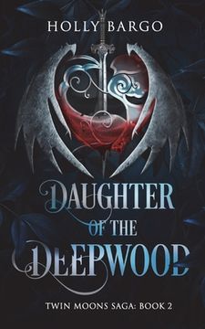 portada Daughter of the Deepwood: Book 2 in the Twin Moons Saga (in English)