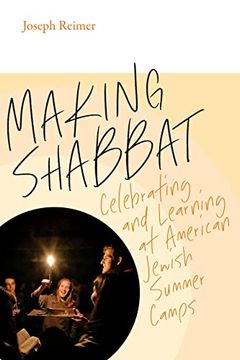 portada Making Shabbat: Celebrating and Learning at American Jewish Summer Camps (Mandel-Brandeis Series in Jewish Education) 